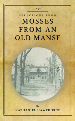 Mosses from an Old Manse: Selections 1429093080 Book Cover