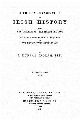 A Critical Examination of Irish History, Being ... 1534801693 Book Cover