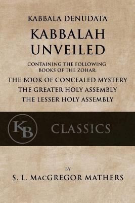 Kabbala Denudata: The Kabbalah Unveiled: Contai... 1548291455 Book Cover