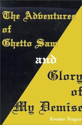 The Adventures of Ghetto Sam and Glory of My De... 0595132065 Book Cover