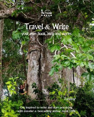 Travel & Write: Your Own Book, Blog and Stories... 1982091118 Book Cover