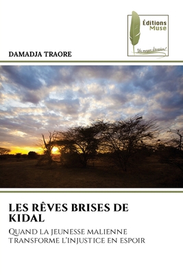 Les Rêves Brises de Kidal [French] 620781598X Book Cover