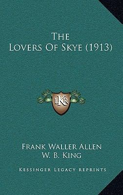 The Lovers Of Skye (1913) 1166237567 Book Cover