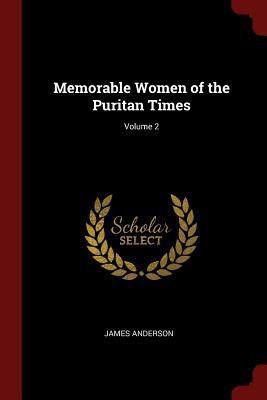 Memorable Women of the Puritan Times; Volume 2 1375576119 Book Cover