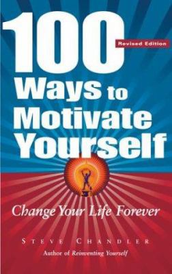 100 Ways to Motivate Yourself: Change Your Life... 1564147754 Book Cover