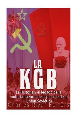 La KGB: La historia y el legado de la notoria a... [Spanish] 1986649334 Book Cover