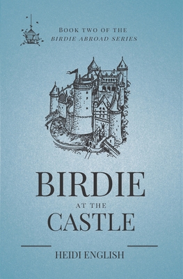 Birdie at the Castle 1706817657 Book Cover