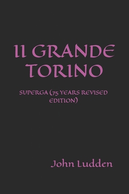 II Grande Torino: Superga (75 Years Revised Edi... B0D38CSDFD Book Cover