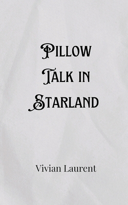 Pillow Talk in Starland 9916903735 Book Cover