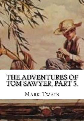 The Adventures of Tom Sawyer, Part 5. 1725616025 Book Cover