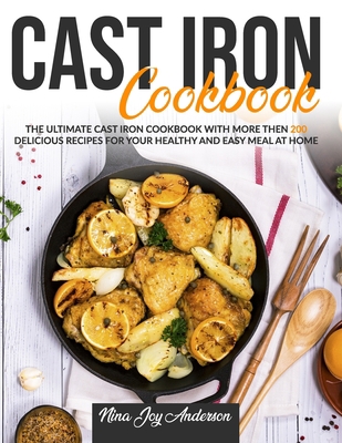 Cast Iron Cookbook: The Ultimate Cast Iron Cookbook with more then 200 Delicious Recipes for your Healthy and Easy Meal at Home B087CRQYP8 Book Cover