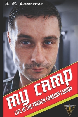 My Camp: Life in the French Foreign Legion 1521596875 Book Cover