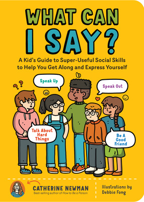 What Can I Say?: A Kid's Guide to Super-Useful ... 1635864348 Book Cover
