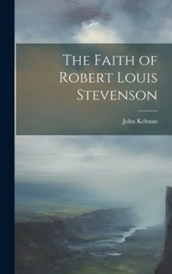 The Faith of Robert Louis Stevenson 1019813326 Book Cover