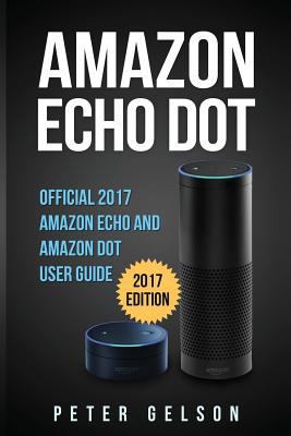 Amazon Echo Dot: Official 2017 Amazon Echo and ... 1545076383 Book Cover