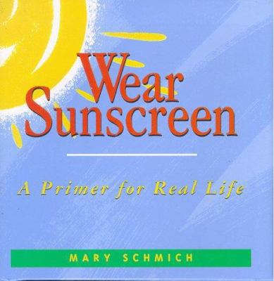 Wear Sunscreen: A Primer for Real Life 0836255283 Book Cover