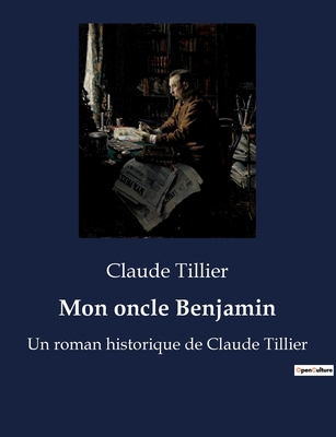 Mon oncle Benjamin: Un roman historique de Clau... [French] B0BWVQ2TVL Book Cover