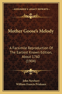 Mother Goose's Melody: A Facsimile Reproduction... 1164119966 Book Cover