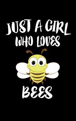 Just A Girl Who Loves Bees: Animal Nature Colle... 1074984463 Book Cover