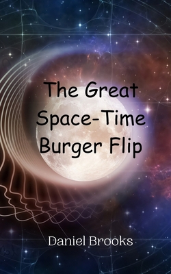 The Great Space-Time Burger Flip 9908011812 Book Cover