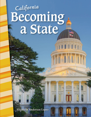 California: Becoming a State 1425832407 Book Cover