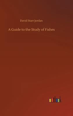 A Guide to the Study of Fishes 3734012414 Book Cover