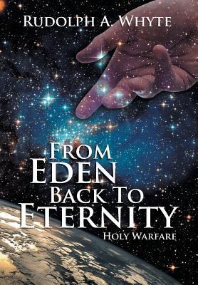 From Eden Back to Eternity: Holy Warfare 1493148516 Book Cover