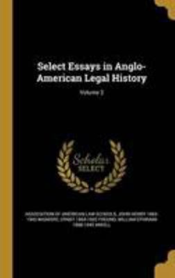 Select Essays in Anglo-American Legal History; ... 1371602638 Book Cover