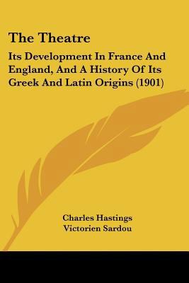 The Theatre: Its Development In France And Engl... 1437340679 Book Cover