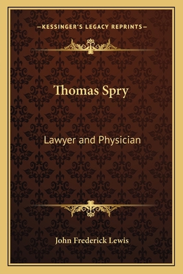 Thomas Spry: Lawyer and Physician 116278119X Book Cover