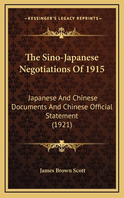 The Sino-Japanese Negotiations Of 1915: Japanes... 1168969662 Book Cover