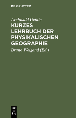 Kurzes Lehrbuch der physikalischen Geographie [German] 3111301109 Book Cover