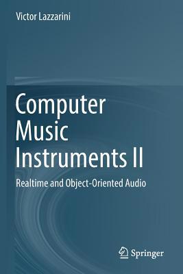Computer Music Instruments II: Realtime and Obj... 3030137147 Book Cover
