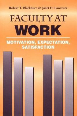 Faculty at Work: Motivation, Expectation, Satis... 080184942X Book Cover