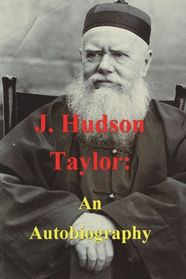 J. Hudson Taylor: An Autobiography 1773236717 Book Cover