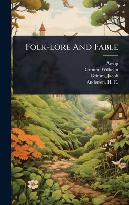 Folk-lore And Fable 1024465519 Book Cover