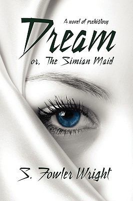 Dream; Or, the Simian Maid: A Fantasy of Prehis... 1434402975 Book Cover