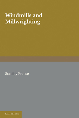 Windmills and Millwrighting 1107600138 Book Cover