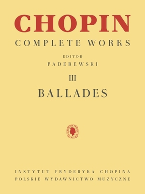 Ballades: Chopin Complete Works Vol. III 1540097188 Book Cover