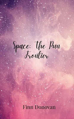 Space: The Pun Frontier 1805679597 Book Cover