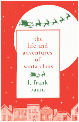 The Life and Adventures of Santa Claus 1843915901 Book Cover