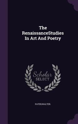 The RenaissanceStudies In Art And Poetry 1355732859 Book Cover