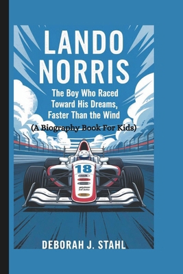 Lando Norris: The Boy Who Raced Toward His Drea... B0DQ3LGKZN Book Cover