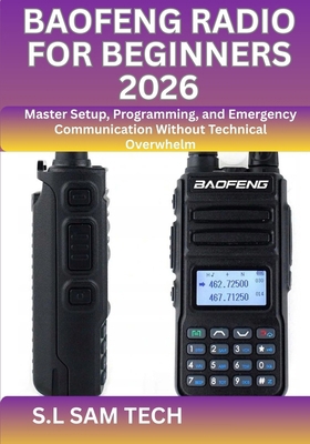 Baofeng Radio for Beginners 2026: Master Setup,... B0GS6PT7TG Book Cover