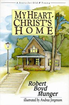 My Heart - Christ's Home: A Story for Old & Young 0830818421 Book Cover