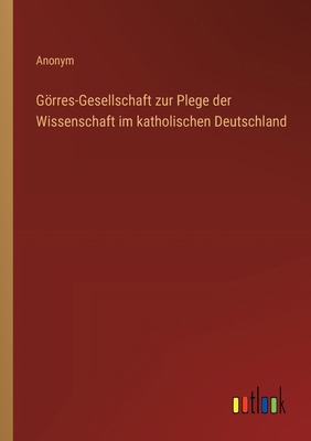 Görres-Gesellschaft zur Plege der Wissenschaft ... [German] 3368645021 Book Cover