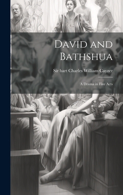 David and Bathshua: A Drama in Five Acts 1020870230 Book Cover