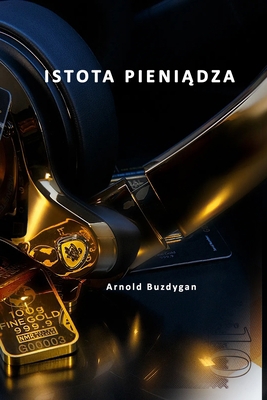 Istota Pieni&#261;dza [Polish] B0BF361VCW Book Cover