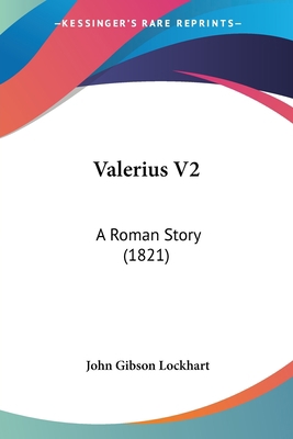 Valerius V2: A Roman Story (1821) 0548752702 Book Cover