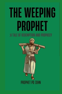 The Weeping Prophet: A Tale of Redemption and P... B0CR8XG2H9 Book Cover